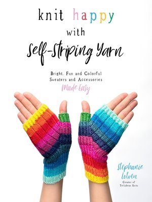 cover image of Knit Happy with Self-Striping Yarn